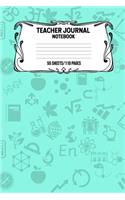 Teacher Journal Notebook 55 Sheets/110 Pages: Record And Keep Notes During The School Year Keep Track Of School Activities Perfect Gift For Teachers, Educators, College Professors
