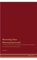 Reversing Your Neurocysticercosis: The 30 Day Journal for Raw Vegan Plant-Based Detoxification & Regeneration with Information & Tips (Updated Edition) Volume 1