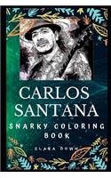 Carlos Santana Snarky Coloring Book: A Mexican and American Guitarist