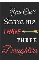 You Can't Scare Me I Have Three Daughters