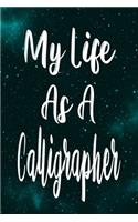 My Life As A Calligrapher: The perfect gift for the professional in your life - Funny 119 page lined journal!