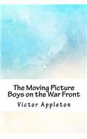 The Moving Picture Boys on the War Front