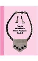 Peyote Workbook With Prompt Book 1