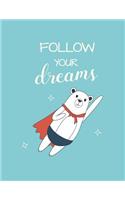 Follow your dreams