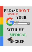 Please Don't Confuse Your Google Search With My MEDICAL Degree