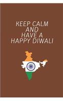 Keep Calm and Have a Happy Diwali