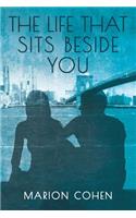 The Life That Sits Beside You