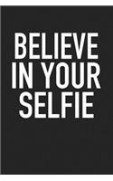 Believe in Your Selfie: A 6x9 Inch Matte Softcover Journal Notebook with 120 Blank Lined Pages and a Funny Millennial Cover Slogan