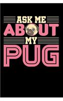 Ask Me About My Pug: Pug Mom Blank Lined Journal, Gift Notebook for Pug Mum (150 pages)