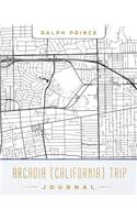 Arcadia (California) Trip Journal: Lined Arcadia (California) Vacation/Travel Guide Accessory Journal/Diary/Notebook with Arcadia (California) Map Cover Art
