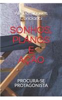 Sonhos, Planos E Ação
