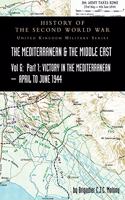 MEDITERRANEAN AND MIDDLE EAST VOLUME VI; Victory in the Mediterranean Part I, 1st April to 4th June1944. HISTORY OF THE SECOND WORLD WAR