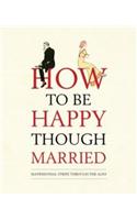 How to be Happy Though Married