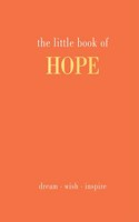 The Little Book of Hope: Dream. Wish. Inspire(Little Book of)