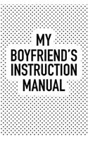 My Boyfriend's Instruction Manual: A Matte 6x9 Inch Softcover Notebook Journal with 120 Blank Lined Pages and a Funny Sarcastic Cover Slogan