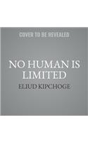 No Human Is Limited