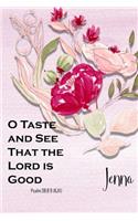 Jenna: O Taste and See That the Lord Is Good: Christian Journal with Bible Topics and Verses