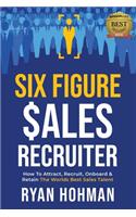 Six Figure Sales Recruiter