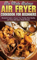 The Whole Shebang Air Fryer Cookbook for Beginners