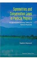 Symmetries And Conservation Laws In Particle Physics: An Introduction To Group Theory For Particle Physicists: An Introduction to Group Theory for Particle Physicists(English)