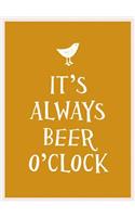 It's Always Beer O'Clock: (Esme)