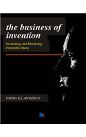 The Business of Invention: Evaluating and Marketing Patentable Ideas