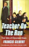 Teacher on the Run: The Further Trials of an Inner-City School Teacher