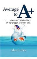 Average to A+: Realising Strengths in Yourself and Others