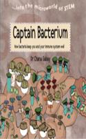 Captain Bacterium: (The Microworld of STEM)