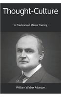 Thought-Culture: or Practical and Mental Training