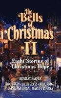 Bells of Christmas II: Eight Stories of Christmas Hope