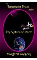 Tymorean Trust Book 3 - The Return to Earth