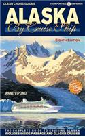 Alaska by Cruise Ship - 8th Edition: The Complete Guide to Cruising Alaska, Includes Inside Passage and Glacier Cruises with Large Pullout Color Map