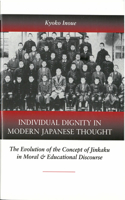 Individual Dignity in Modern Japanese Thought: The Evolution of the Concept of <em>Jinkaku </em>in Moral and Educational Discourse(Michigan Monograph Series in Japanese Studies)