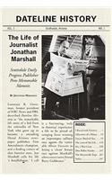 Dateline History: The Life of Journalist Jonathan Marshall