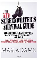 New Screenwriter's Survival Guide; Or, Guerrilla Meeting Tactics and Other Acts of War