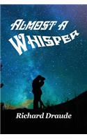 Almost A Whisper