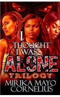 I Thought I Was Alone Trilogy