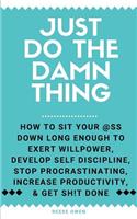 Just Do The Damn Thing