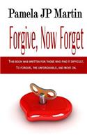 Forgive, Now Forget
