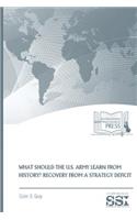 What Should the U.S. Army Learn From History