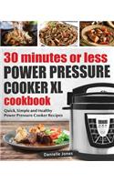 30 Minutes or Less Power Pressure Cooker XL Cookbook
