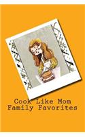 Cook Like Mom Family Favorites: Recipe card style cookbook