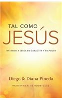 Tal Como Jesus: Imitando a Jesus En Caracter y En Poder