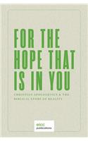 For the Hope that is In You: Christian Apologetics & the Biblical Story of Reality