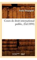 Cours de Droit International Public, (Éd.1894)