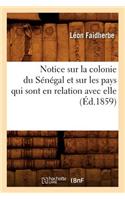Notice Sur La Colonie Du Sénégal Et Sur Les Pays Qui Sont En Relation Avec Elle (Éd.1859)