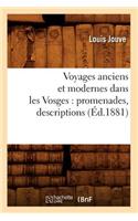 Voyages Anciens Et Modernes Dans Les Vosges: Promenades, Descriptions (Éd.1881): (Histoire)