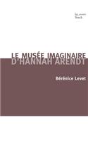 Le Musee Imaginaire d'Hannah Arendt