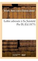 Lettre Adressée À Sa Sainteté Pie IX